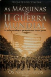 As Mquinas da Segunda Guerra Mundial: Os Americanos - Coleo Completa