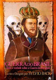 Guerra do Brasil - Toda Verdade Sobre a Guerra do Paraguai