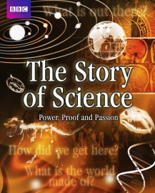 BBC A Histria da Cincia: Poder, Prova e Paixo - The Story of Science: Power, Proof and Passion
